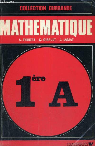 MATHEMATIQUE - CLASSES DE PREMIERE A - COLLECTION DURRANDE - PROGRAMME 1970