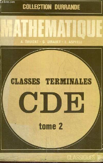 MATHEMATIQUE - CLASSES TERMINALES CDE - TOME 2 - ANALYSE