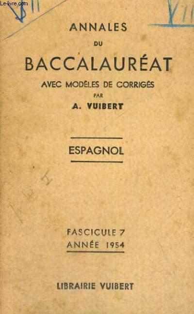 ANNALES DU BACCALAUREAT AVEC MODELES DE CORRIGES - ESPAGNOL - FASCICULE 7 ANNEE 1954