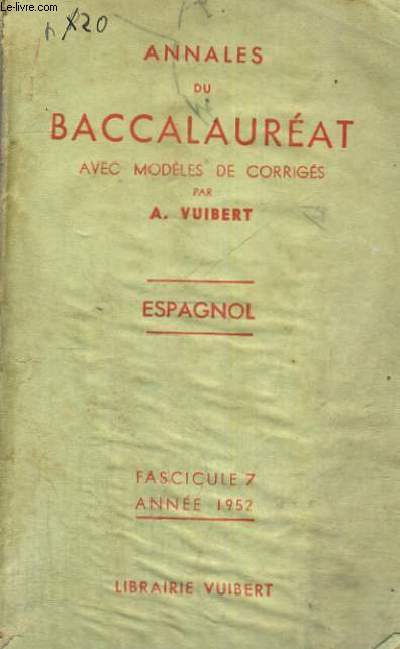 ANNALES DU BACCALAUREAT AVEC MODELES DE CORRIGES - ESPAGNOL - FASCICULE 7 ANNEE 1952