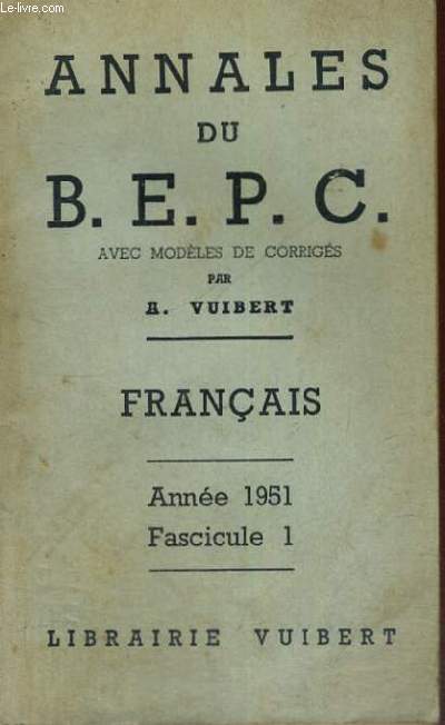 ANNALES CORRIGEES DU B.E.P.C. AVEC MODELES DE CORRIGES - FRANCAIS - ANNEE 1951 FASCICULE 1