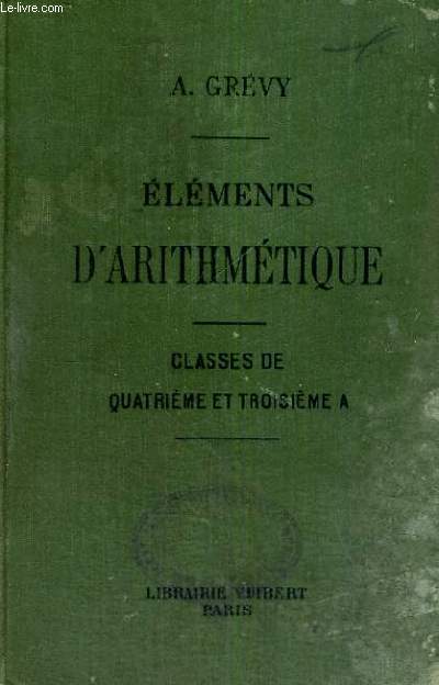 ELEMENTS D'ARITHMETIQUE - SEPTIEME EDITION CONFORME AU PROGRAMME DU 27 JUILLET 1905 - A L'USAGE DES ELEVES DES CLASSES DE QUATRIEME A ET TROISIEME A