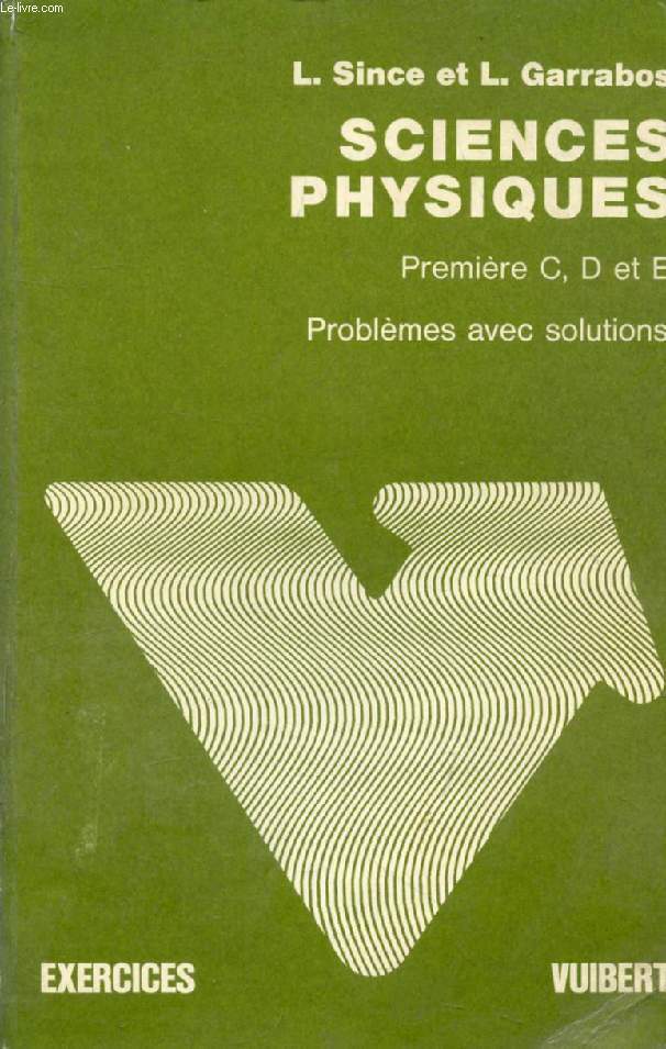 PROBLEMES AVEC SOLUTIONS DE SCIENCES PHYSIQUES, 1re C, D, E