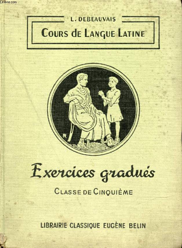 COURS DE LANGUE LATINE, EXERCICES GRADUES, CLASSE DE 5e