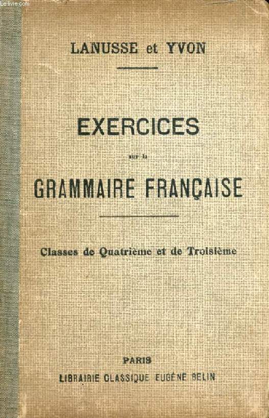 COURS COMPLET DE GRAMMAIRE FRANCAISE, EXERCICES, CLASSES DE 4e ET DE 3e