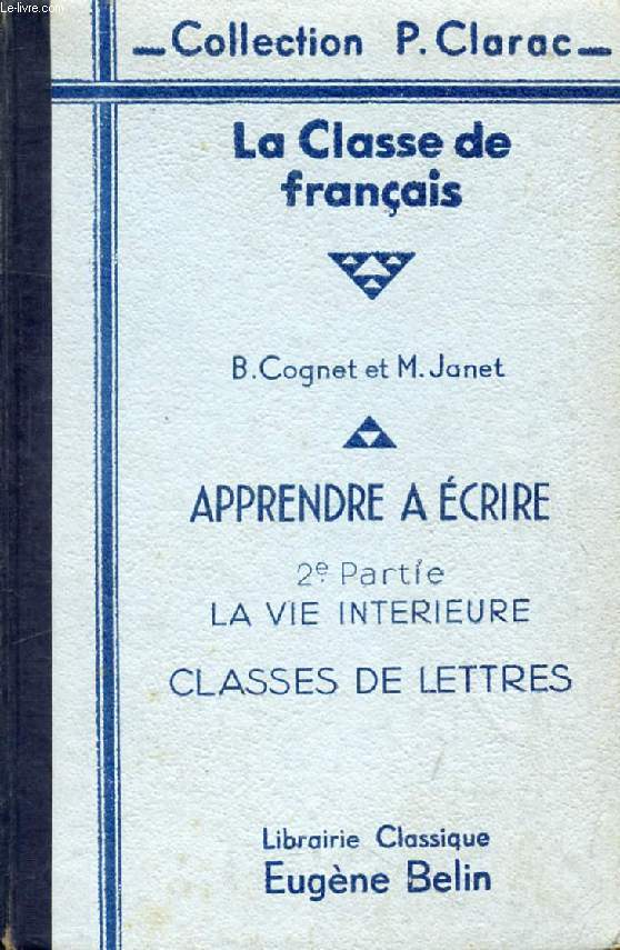 LA CLASSE DE FRANCAIS, APPRENDRE A ECRIRE, 2e PARTIE, LA VIE INTERIEURE, CLASSES DE LETTRES