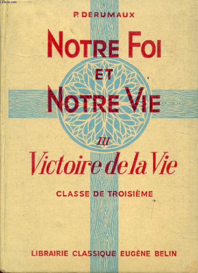 VICTOIRE DE LA VIE, CLASSE DE 3e (NOTRE FOI ET NOTRE VIE, 3)