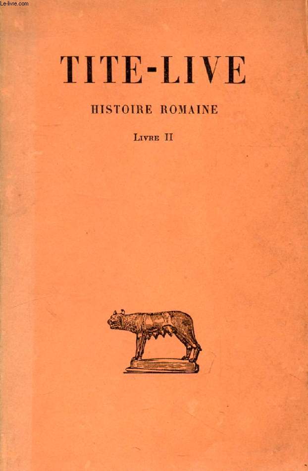 HISTOIRE ROMAINE, TOME II, LIVRE II