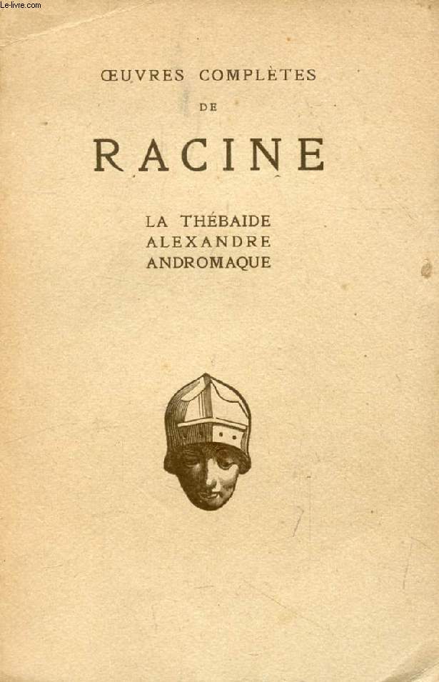 THEATRE DE 1664 A 1667 (LA THEBAIDE, ALEXANDRE, ANDROMAQUE)