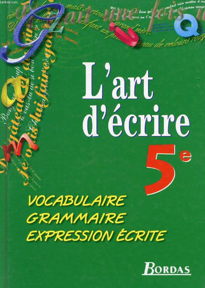 L'ART D'ECRIRE, 5e, VOCABULAIRE, GRAMMAIRE, EXPRESSION ECRITE