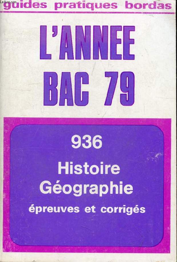 L'ANNEE BAC, HISTOIRE GEOGRAPHIE, EPREUVES ET CORRIGES 1979
