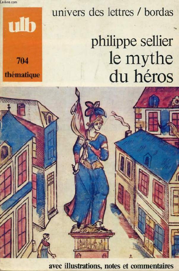 LE MYTHE DU HEROS, OU LE DESIR D'ETRE DIEU (COLLECTION THEMATIQUE)