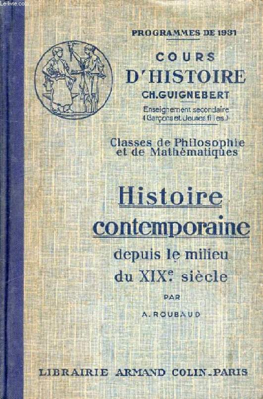 HISTOIRE CONTEMPORAINE DEPUIS LE MILIEU DU XIXe SIECLE, ET INSTITUTIONS ACTUELLES DE LA FRANCE, CLASSE DE PHILOSOPHIE DE MATHEMATIQUES