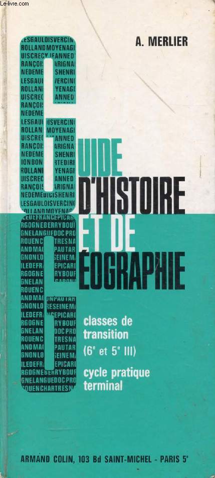 GUIDE D'HISTOIRE ET DE GEOGRAPHIE, CONNAISSANCE DE LA FRANCE ET DU MONDE, CLASSES DE TRANSITION (6e & 5e III), CYCLE PRATIQUE TERMINAL