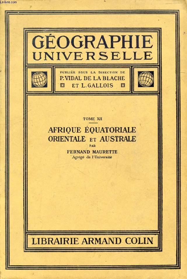 GEOGRAPHIE UNIVERSELLE, TOME XII, AFRIQUE EQUATORIALE, ORIENTALE ET AUSTRALE