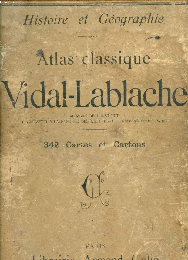 ATLAS CLASSIQUE VIDAL-LABLACHE, HISTOIRE ET GEOGRAPHIE