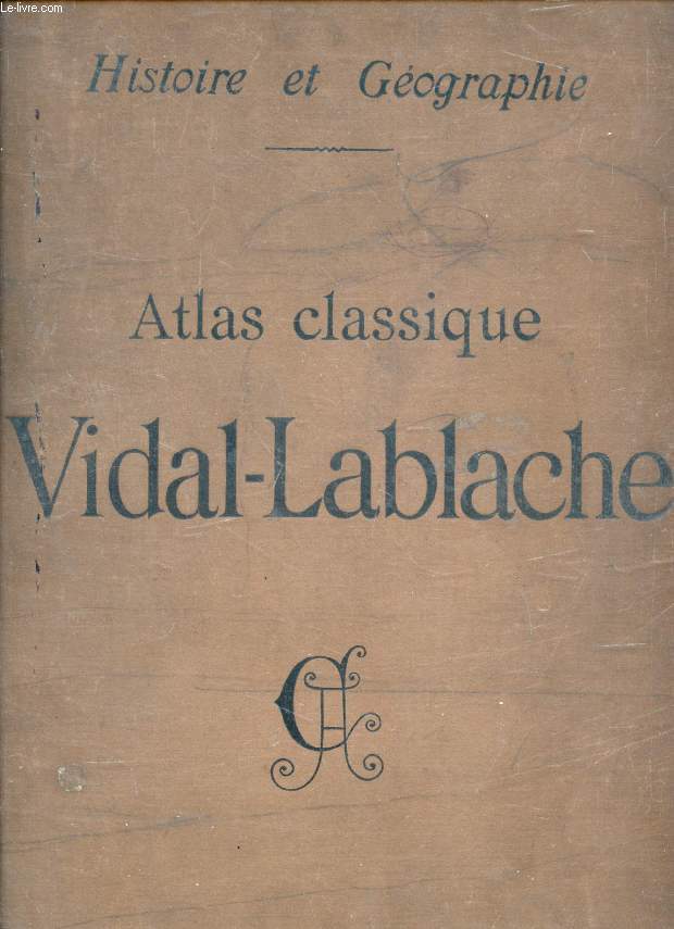 ATLAS CLASSIQUE VIDAL-LABLACHE, HISTOIRE ET GEOGRAPHIE
