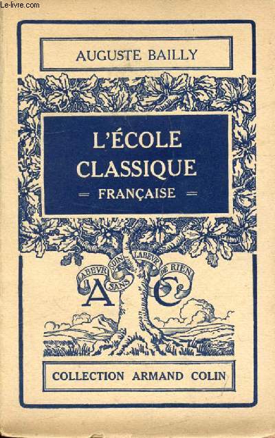 L'ECOLE CLASSIQUE FRANCAISE, LES DOCTRINES ET LES HOMMES (1660-1715)