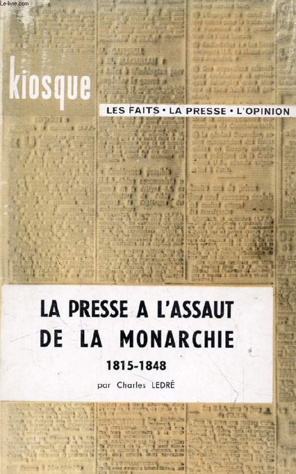 LA PRESSE A L'ASSAUT DE LA MONARCHIE, 1815-1848