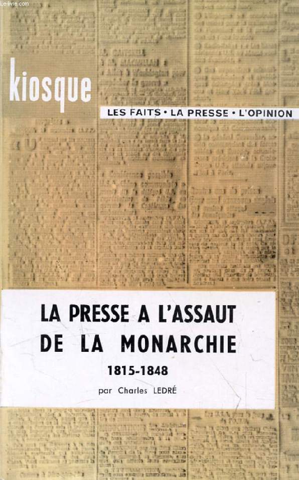 LA PRESSE A L'ASSAUT DE LA MONARCHIE, 1815-1848