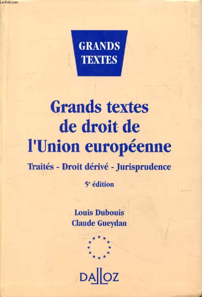 GRANDS TEXTES DE DROIT DE L'UNION EUROPEENNE, Traits, Droit Driv, Jurisprudence