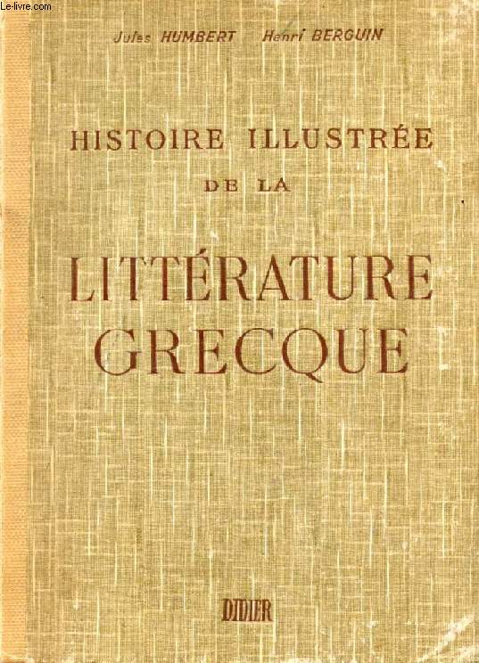 HISTOIRE ILLUSTREE DE LA LITTERATURE GRECQUE, PRECIS METHODIQUE