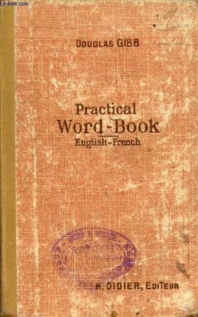 PRACTICAL WORD-BOOK, VOCABULAIRE ANGLAIS-FRANCAIS CLASSE METHODIQUEMENT (REVISION DU VOCABULAIRE ACQUIS)