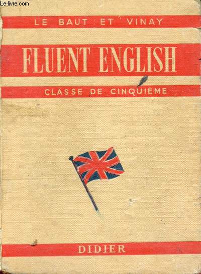 FLUENT ENGLISH, II, COURS D'ANGLAIS PARLE ET ECRIT A L'USAGE DE LA CLASSE DE 5e