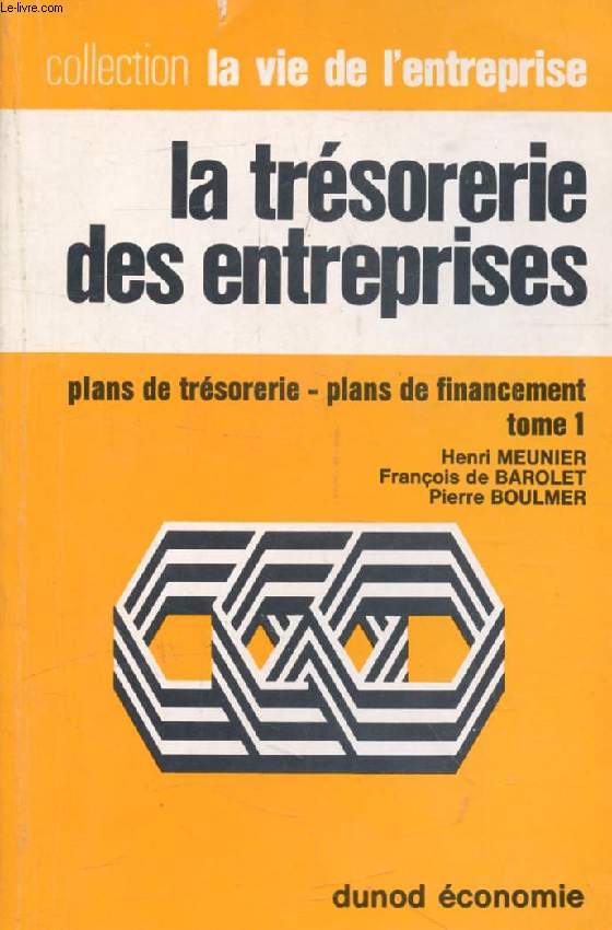 LA TRESORERIE DES ENTREPRISES, PLANS DE TRESORERIE, PLANS DE FINANCEMENT, TOME 1 (Collection 'La vie de l'entreprise', 89)