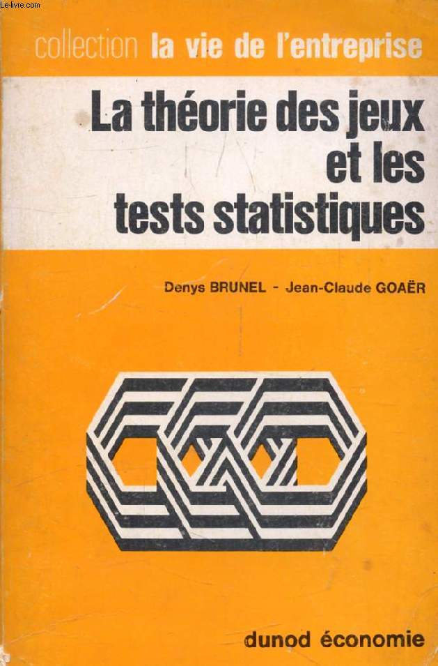 LA THEORIE DES JEUX ET LES TESTS STATISTIQUES (Collection 'La vie de l'entreprise', 149)