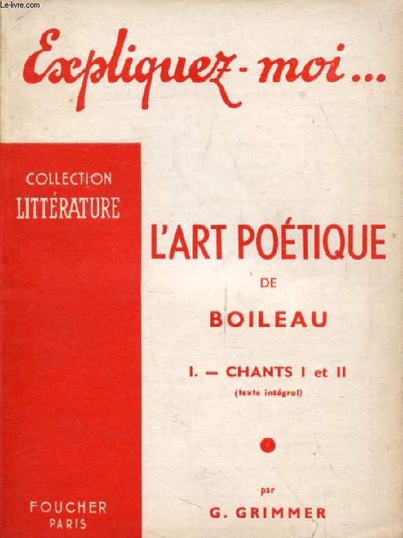 L'ART POETIQUE DE BOILEAU, TOME I, CHANTS I-II (Expliquez-moi..., Collection Littrature)