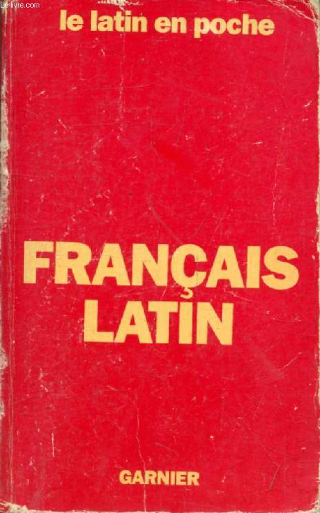 DICTIONNAIRE FRANCAIS-LATIN (LE LATIN EN POCHE)