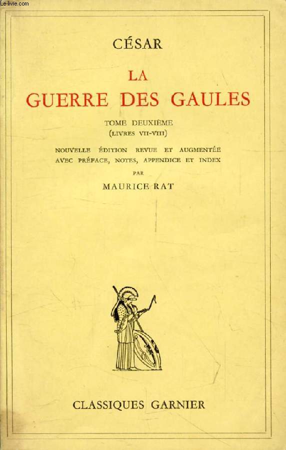LA GUERRE DES GAULES, TOME II (LIVRES VII-VIII)