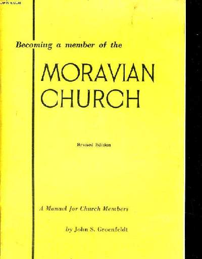 BECOMING A MEMBER OF THE MORAVIAN CHURCH A MANUAL FOR CHURCH MEMBERS