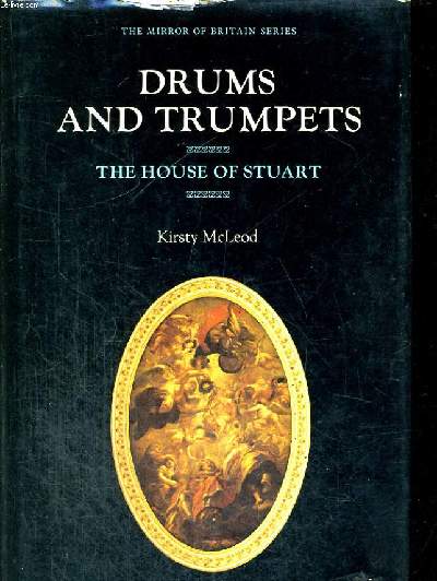 DRUMS AND TUMPETS THE HOUSE OF STUART