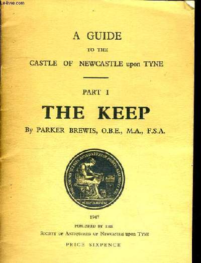 THE KEEP A GUIDE TO THE CASTLE OF NEWCASTLE UPON TYNE PART 1