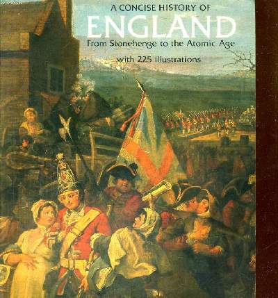 A CONCISE HISTORY OF ENGLAND FROM STONEHENGE TO THE ATOMIC AGE