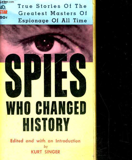 SPIES WHO CHANGED HISTORY