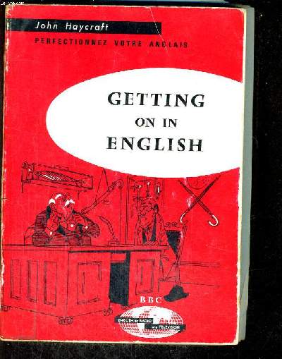 GETTING ON IN ENGLISH (PERFECTIONNEZ VOTRE ANGLAIS)