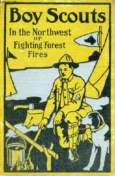 BOY SCOUTS IN HE NORTHWEST, OR FIGHTING FOREST FIRES