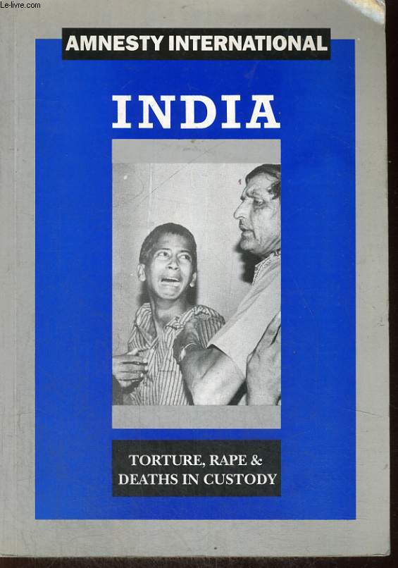 INDIA, TORTURE, RAPE & DEATHS IN CUSTODY