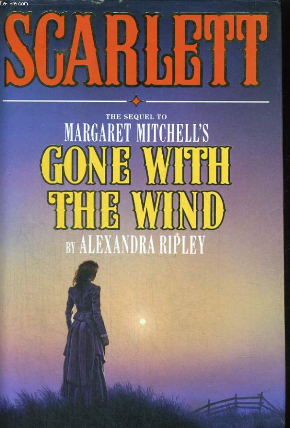 SCARLETT, THE SEQUEL TO MARGARET MITCHELL'S GONE WITH THE WIND