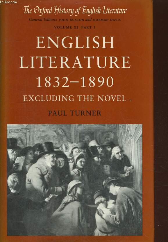 THE OXFORD HISTORY OF ENGLISH LITERATURE, VOLUME XI PART I : ENGLISH LITERATURE 1832-1890, EXCLUDING THE NOVEL PAUL TURNER