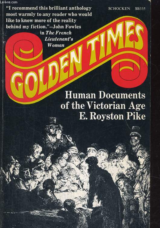 GOLDEN TIMES, Human Documents of the Victorian Age.