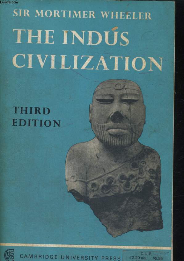 THE INDUS CIVILIZATION, Supplementary Volume to the Cambridge History of India.