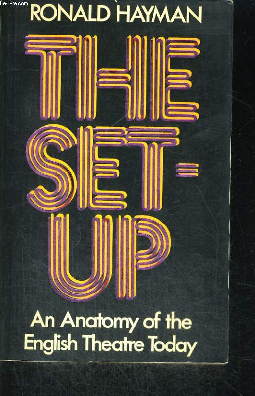 THE SET-UP, AN ANATOMY OF THE ENGLISH THEATRE TODAY