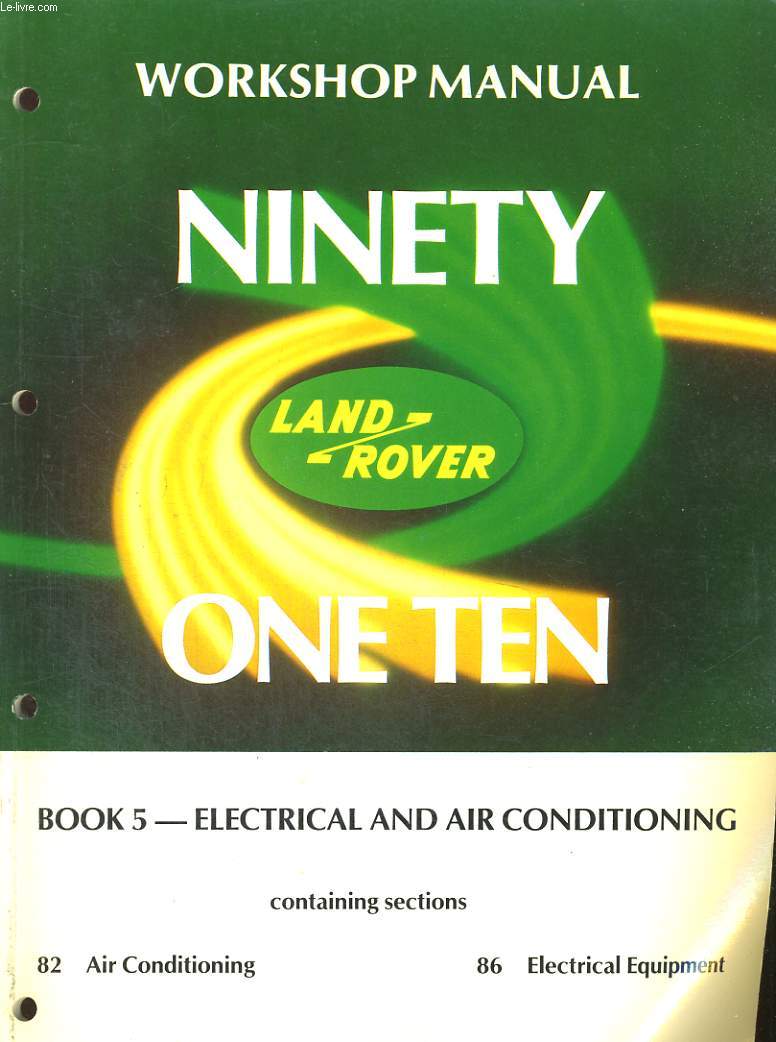WORKSHOPMANUAL, NINETY ONE TEN LAND-ROVER, BOOK 5 - ELECTRICAL AND AIR CONDITIONING