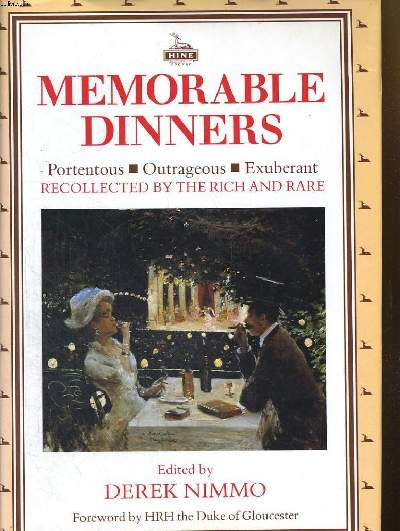 MEMORABLE DINNERS : Portentous, Outrageous, Exuberant Recollected by the Rich and Rare.