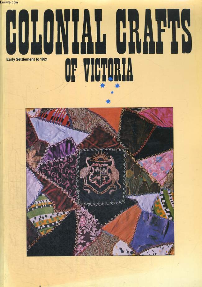 COLONIAL CRAFTS OF VICTORIA, EARLY SETTLEMENT TO 1921
