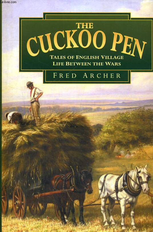 THE CUCKOO PEN. TALES OF ENGLISH VILLAGE LIFE BETWEEN THE WARS.